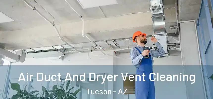  Air Duct And Dryer Vent Cleaning Tucson - AZ