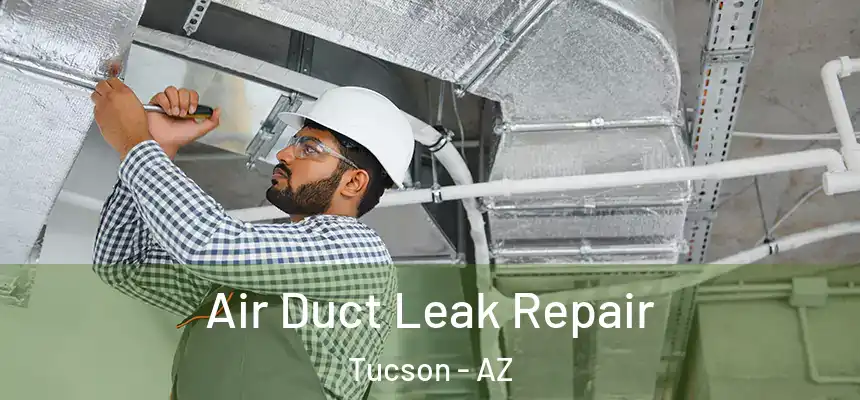  Air Duct Leak Repair Tucson - AZ