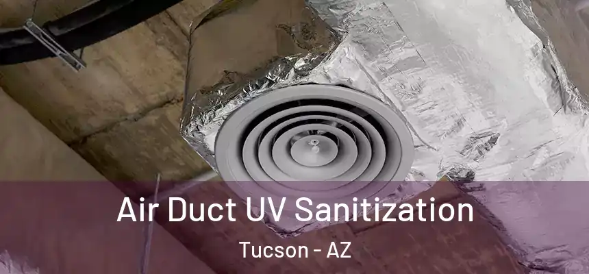  Air Duct UV Sanitization Tucson - AZ