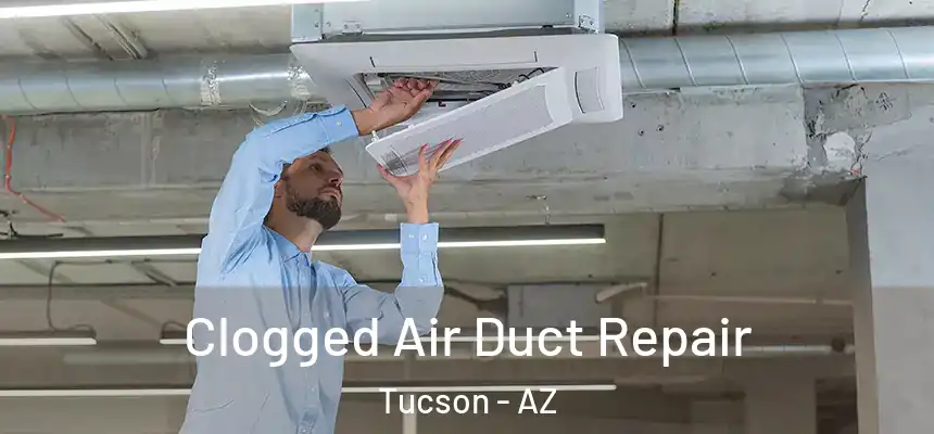 Clogged Air Duct Repair Tucson - AZ