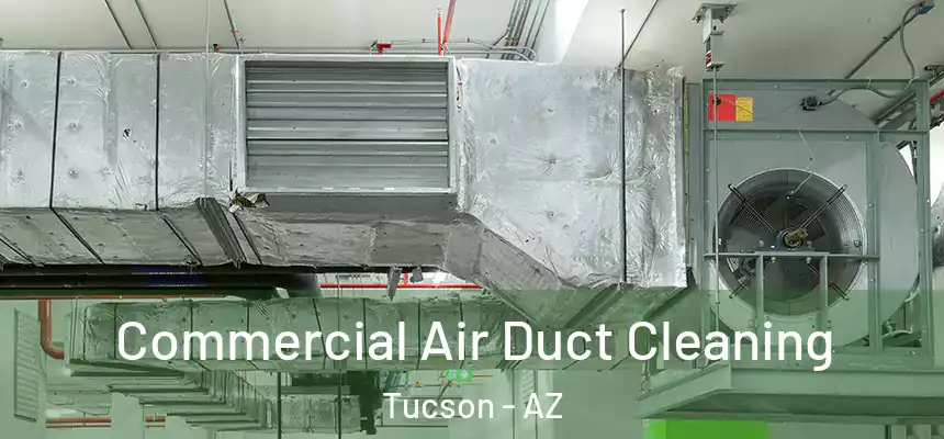  Commercial Air Duct Cleaning Tucson - AZ