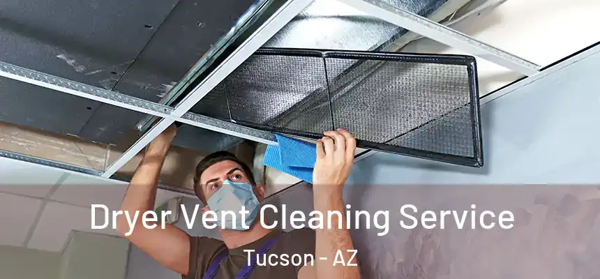 Dryer Vent Cleaning Service Tucson - AZ