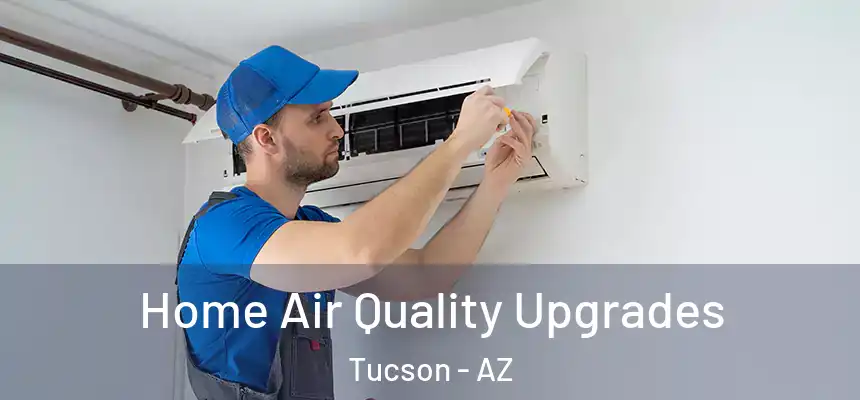 Home Air Quality Upgrades Tucson - AZ