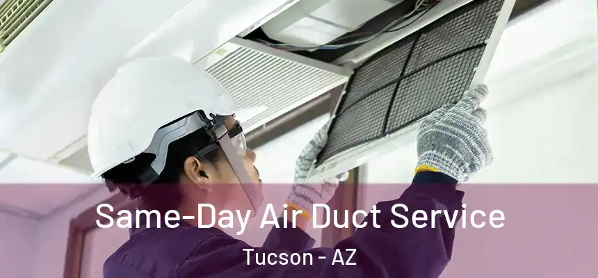 Same-Day Air Duct Service Tucson - AZ