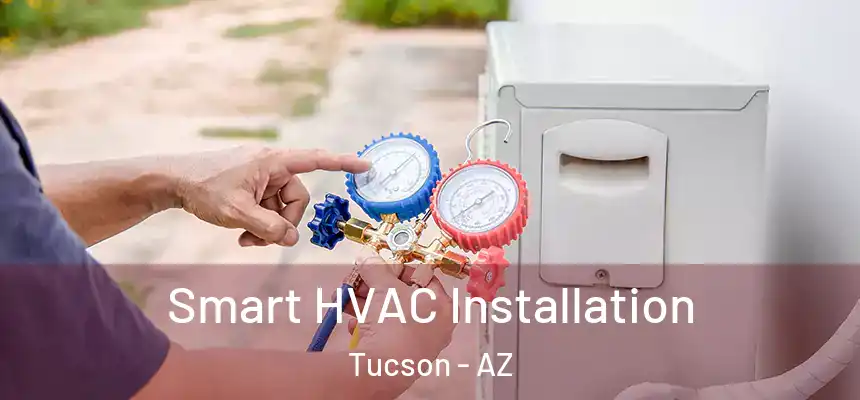 Smart HVAC Installation Tucson - AZ