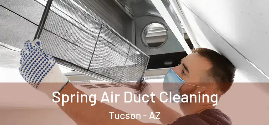 Spring Air Duct Cleaning Tucson - AZ